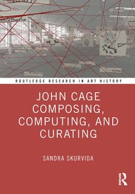 John Cage Composing, Computing, and Curating