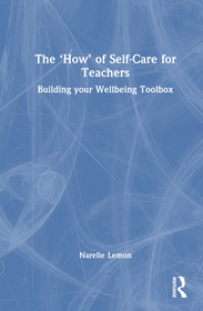 The ?How? of Self-Care for Teachers: Building your Wellbeing Toolbox