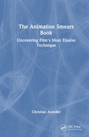 The Animation Smears Book: Uncovering Film's Most Elusive Technique