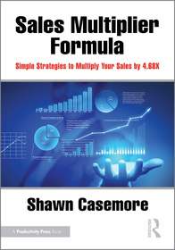 The Sales Multiplier Formula: Simple Strategies to Multiply Your Sales by 4.68X