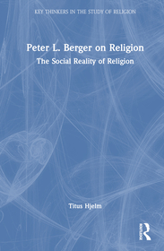 Peter L. Berger on Religion: The Social Reality of Religion