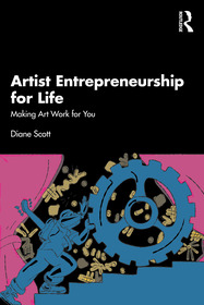 Artist Entrepreneurship for Life: Making Art Work for You