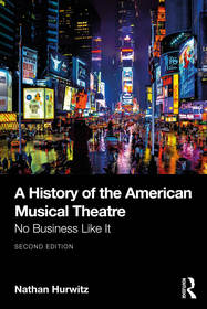 A History of the American Musical Theatre: No Business Like It