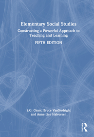 Elementary Social Studies: Constructing a Powerful Approach to Teaching and Learning