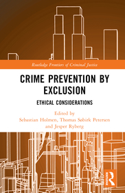 Crime Prevention by Exclusion: Ethical Considerations Crime Prevention by Exclusion: Ethical Considerations