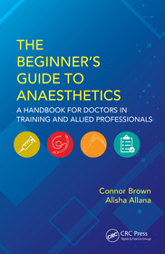 The Beginner's Guide to Anaesthetics: A Handbook for Doctors in Training and Allied Professionals