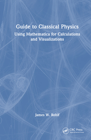 Guide to Classical Physics: Using Mathematica for Calculations and Visualizations