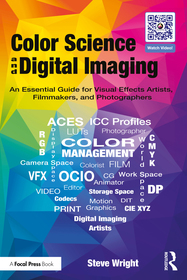 Color Science and Digital Imaging: An Essential Guide for Visual Effects Artists, Filmmakers and Photographers