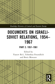 Documents on Israeli-Soviet Relations, 1954?1967: Part 2: 1957?1961