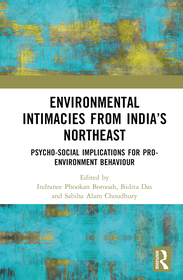 Environmental Intimacies from India?s Northeast: Psycho-Social Implications for Pro-Environment Behaviour