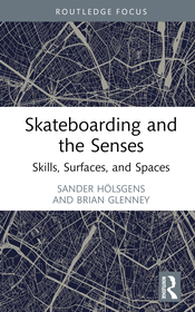 Skateboarding and the Senses: Skills, Surfaces, and Spaces