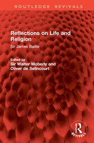 Reflections on Life and Religion: Sir James Baillie Reflections on Life and Religion: Sir James Baillie