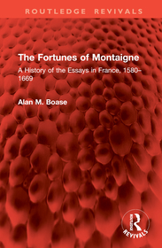 The Fortunes of Montaigne: A History of the Essays in France, 1580?1669