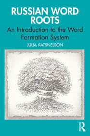 Russian Word Roots: An Introduction to the Word-Formation System