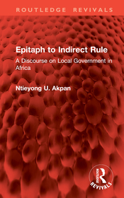 Epitaph to Indirect Rule: A Discourse on Local Government in Africa