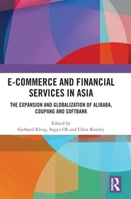 E-Commerce and Financial Services in Asia: The Expansion and Globalization of Alibaba, Coupang and SoftBank