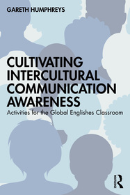 Cultivating Intercultural Communication Awareness: Activities for the Global Englishes Classroom