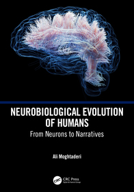 Neurobiological Evolution of Humans: From Neurons to Narratives