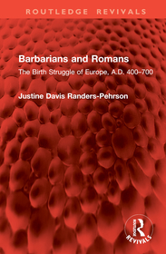 Barbarians and Romans: The Birth Struggle of Europe, A.D. 400?700 Barbarians and Romans: The Birth Struggle of Europe, A.D. 400?700