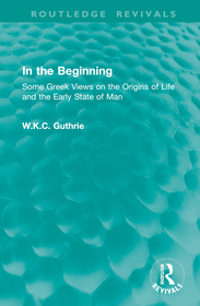 In the Beginning: Some Greek Views on the Origins of Life and the Early State of Man