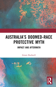 Australia?s Doomed-Race Protective Myth: Impact and Aftermath