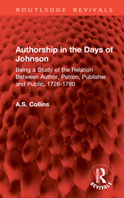 Authorship in the Days of Johnson: Being a Study of the Relation Between Author, Patron, Publisher and Public, 1726-1780