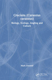 Crucians (Carassius carassius): Biology, Ecology, Angling and Culture