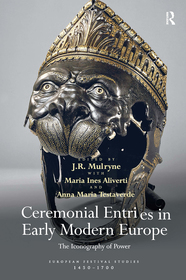 Ceremonial Entries in Early Modern Europe: The Iconography of Power