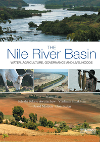 The Nile River Basin: Water, Agriculture, Governance and Livelihoods