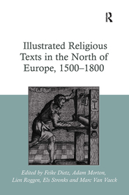 Illustrated Religious Texts in the North of Europe, 1500-1800