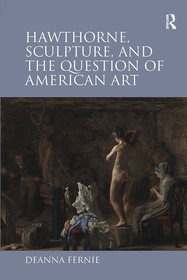 Hawthorne, Sculpture, and the Question of American Art