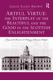 Artful Virtue: The Interplay of the Beautiful and the Good in the Scottish Enlightenment