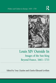 Louis XIV Outside In: Images of the Sun King Beyond France, 1661-1715