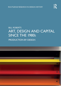 Art, Design and Capital since the 1980s: Production by Design