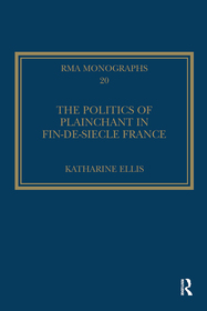 The Politics of Plainchant in fin-de-si-e France