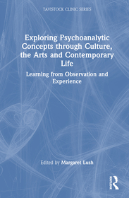 Exploring Psychoanalytic Concepts through Culture, the Arts and Contemporary Life: Learning from Observation and Experience