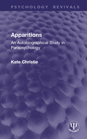 Apparitions: An Autobiographical Study in Parapsychology