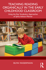 Teaching Reading Organically in the Early Childhood Classroom: Using the Key Vocabulary Approaches of Sylvia Ashton-Warner