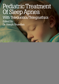 Pediatric Treatment of Sleep Apnea: With Teledontics/Telegnathics