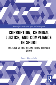 Corruption, Criminal Justice, and Compliance in Sport: The Case of the International Biathlon Union