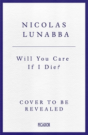 Will You Care If I Die?: The international bestseller