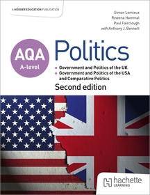 AQA A-level Politics: Government and Politics of the UK, Government and Politics of the USA and Comparative Politics Second Edition