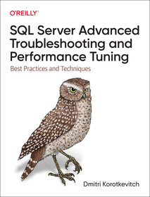 SQL Server Advanced Troubleshooting and Performanc e Tuning: Best Practices and Techniques