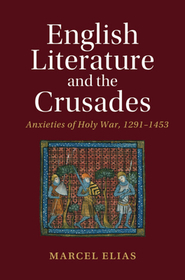 English Literature and the Crusades: Anxieties of Holy War, 1291-1453