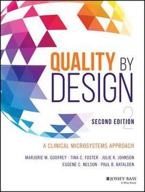 Quality by Design ? A Clinical Microsystems Approach, Second Edition: A Clinical Microsystems Approach