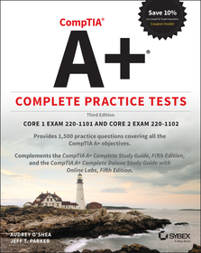 CompTIA A+ Complete Practice Tests ? Core 1 Exam 220?1101 and Core 2 Exam 220?1102, 3rd Edition: Core 1 Exam 220-1101 and Core 2 Exam 220-1102