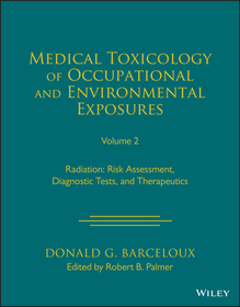 Medical Toxicology of Occupational and Environmental Exposures to Radiation, Volume 2: Risk Assessment, Diagnostic Tests, and Therapeutics