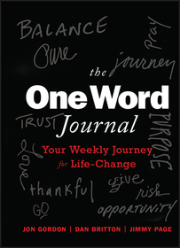 The One Word Journal ? Your Weekly Journey for Life?Change: Your Daily Journey for Life?Change