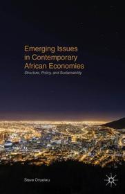 Emerging Issues in Contemporary African Economies: Structure, Policy, and Sustainability