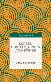 Screen Hustles, Grifts and Stings: Stings, Grifts, Hustles and the Long Con